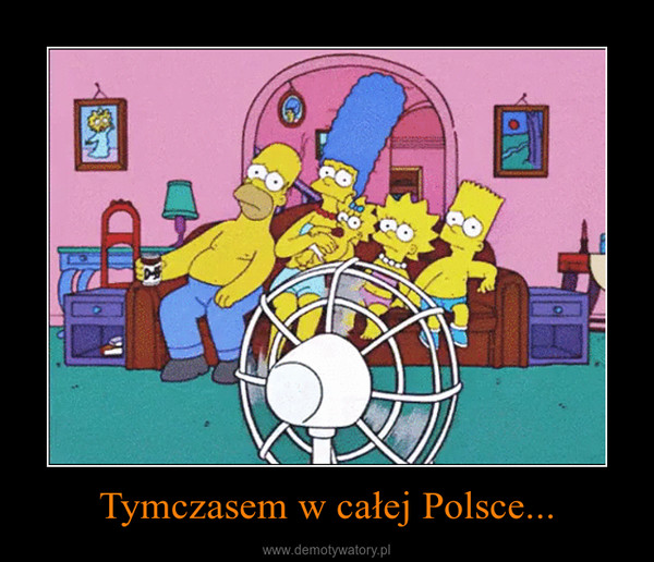 Tymczasem w całej Polsce... –  