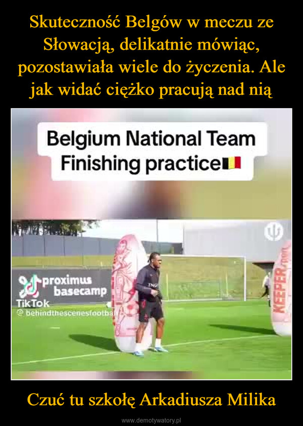 Czuć tu szkołę Arkadiusza Milika –  Belgium National TeamFinishing practicePproximusbasecampTik Tok@behindthescenesfootbaINGKEEPER