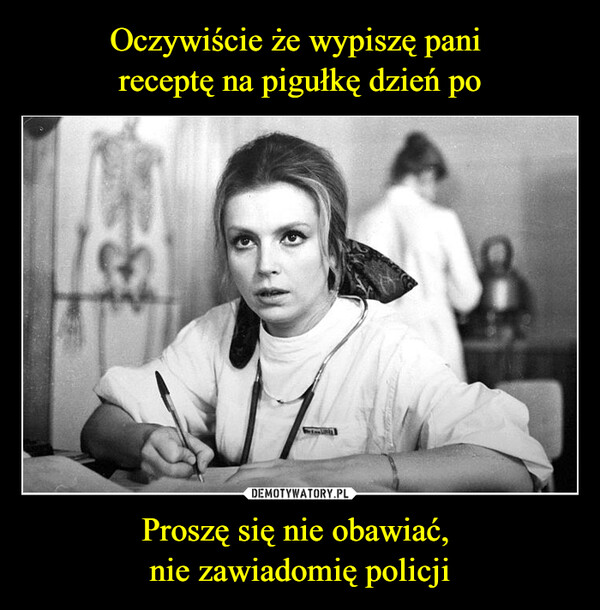 Proszę się nie obawiać, nie zawiadomię policji –  41