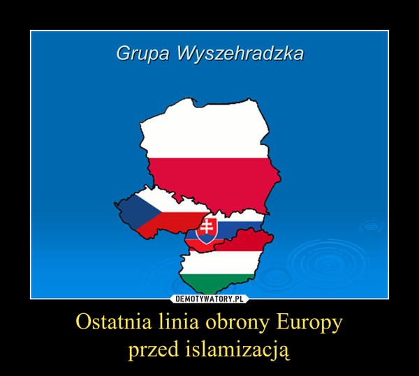 Ostatnia linia obrony Europyprzed islamizacją –  