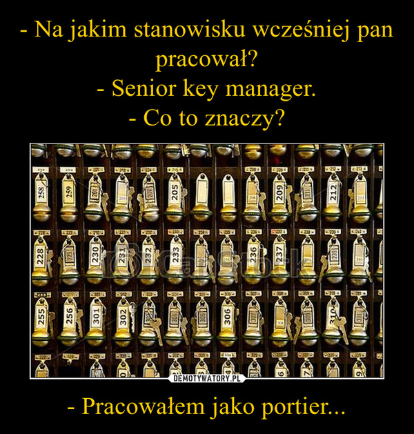 - Pracowałem jako portier... –  