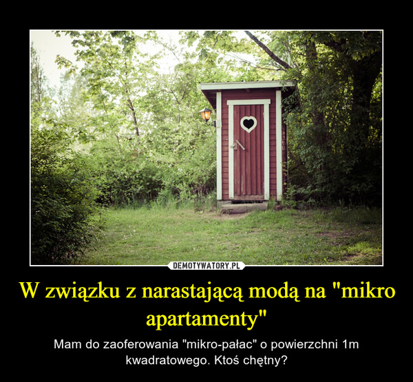 W związku z narastającą modą na "mikro apartamenty" – Mam do zaoferowania "mikro-pałac" o powierzchni 1m kwadratowego. Ktoś chętny? 