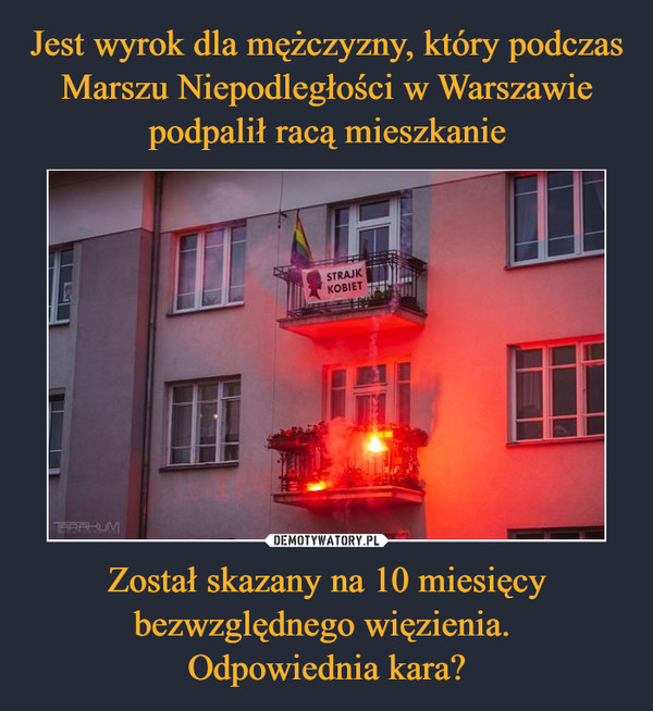 Został skazany na 10 miesięcy bezwzględnego więzienia. Odpowiednia kara? –  