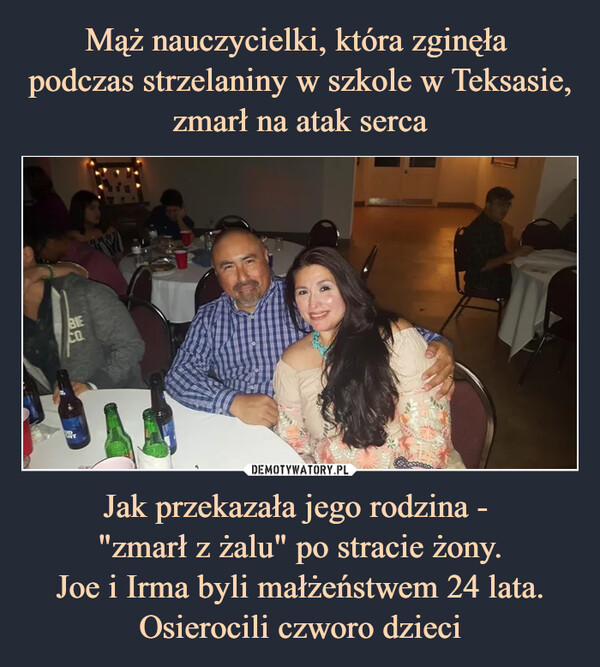 Jak przekazała jego rodzina - "zmarł z żalu" po stracie żony.Joe i Irma byli małżeństwem 24 lata. Osierocili czworo dzieci –  