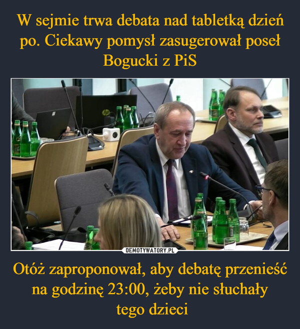 Otóż zaproponował, aby debatę przenieść na godzinę 23:00, żeby nie słuchały tego dzieci –  