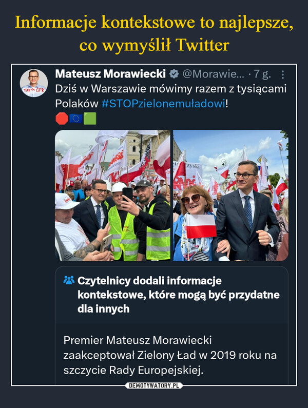  –  TAK CPKMateusz Morawiecki@Morawie... 7 g. :Dziś w Warszawie mówimy razem z tysiącamiPolaków #STOPzielonemuładowi!etzyskiCzytelnicy dodali informacjekontekstowe, które mogą być przydatnedla innychPremier Mateusz Morawieckizaakceptował Zielony Ład w 2019 roku naszczycie Rady Europejskiej.