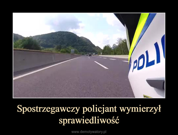 Spostrzegawczy policjant wymierzył sprawiedliwość –  