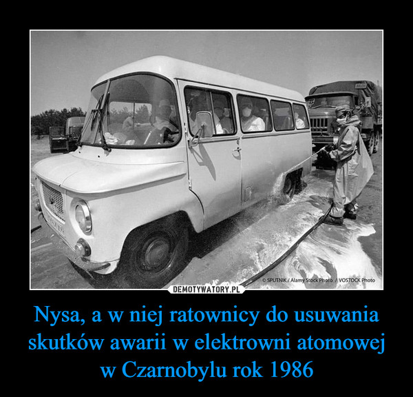 Nysa, a w niej ratownicy do usuwania skutków awarii w elektrowni atomowej w Czarnobylu rok 1986 –  