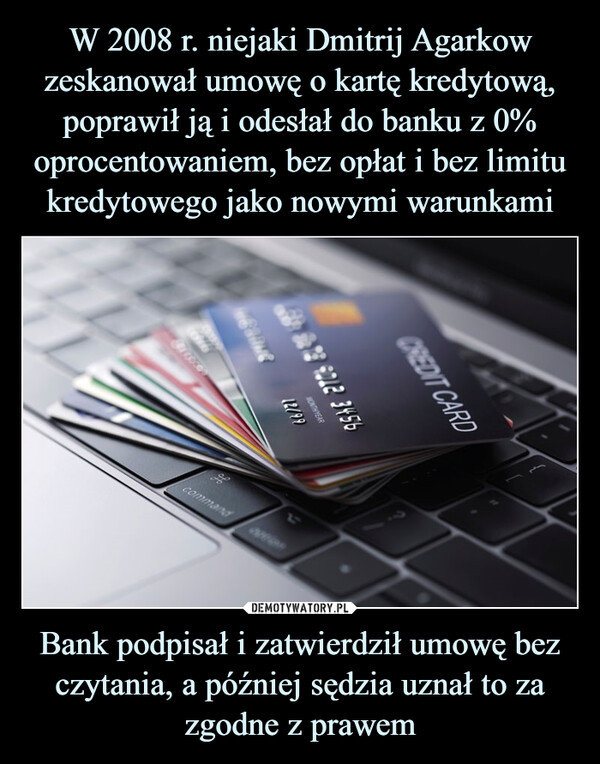 Bank podpisał i zatwierdził umowę bez czytania, a później sędzia uznał to za zgodne z prawem –  