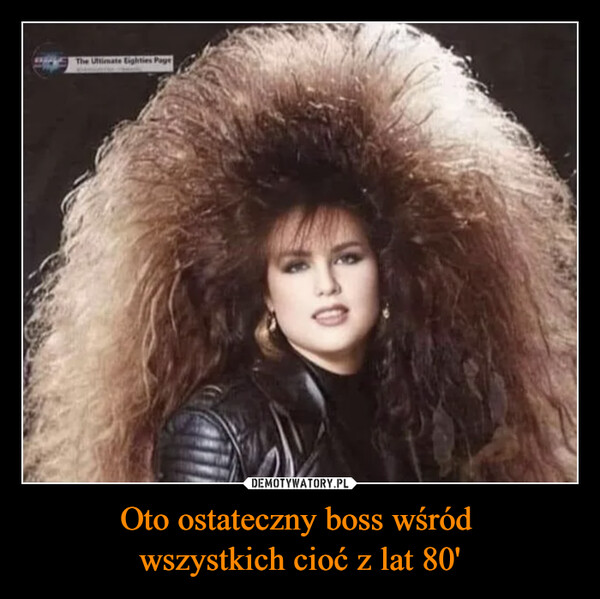 Oto ostateczny boss wśród wszystkich cioć z lat 80' –  The Ultimate Eighties Page