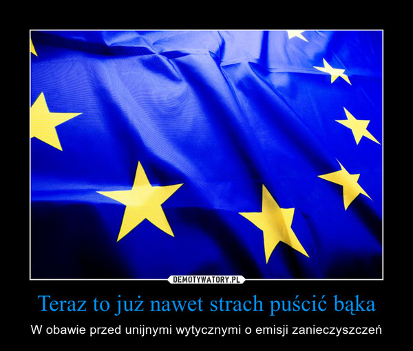 Teraz to już nawet strach puścić bąka – W obawie przed unijnymi wytycznymi o emisji zanieczyszczeń 