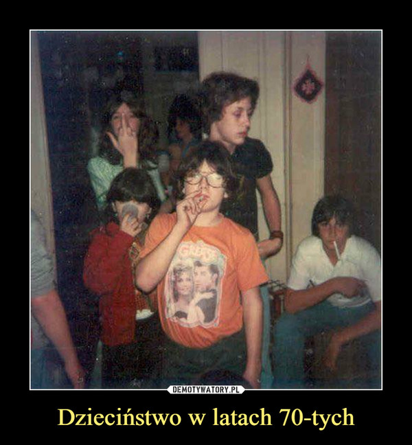 Dzieciństwo w latach 70-tych –  