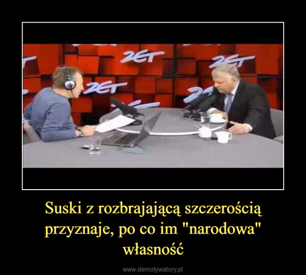 Suski z rozbrajającą szczerością przyznaje, po co im "narodowa" własność –  