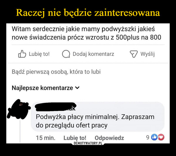  –  Witam serdecznie jakie mamy podwyższki jakieśnowe świadczenia prócz wzrostu z 500plus na 800Lubię to! Q Dodaj komentarzBądź pierwszą osobą, która to lubiNajlepsze komentarzeWyślijakPodwyżka płacy minimalnej. Zapraszamdo przeglądu ofert pracy15 min. Lubię to!Odpowiedz9