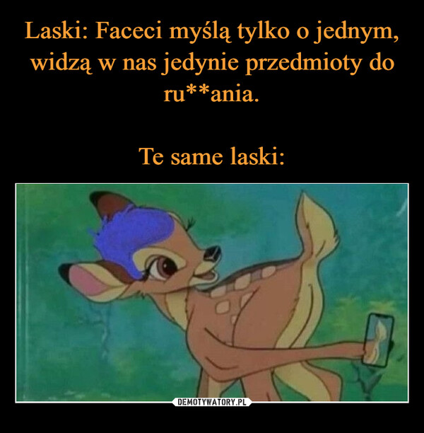  –  Laski: Faceci myślą tylko o jednym,widzą w nas tylko przedmioty doTe same laski: