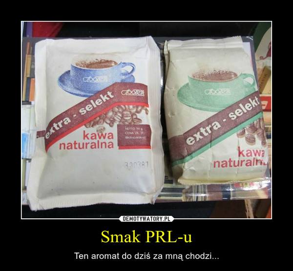 Smak PRL-u – Ten aromat do dziś za mną chodzi... 