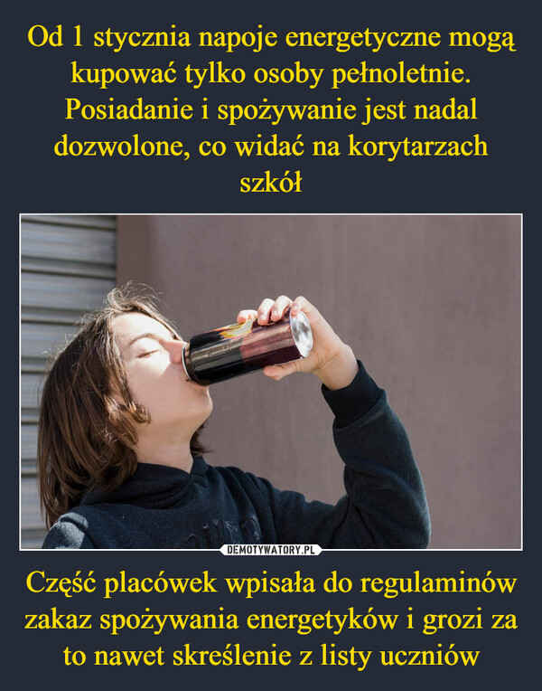 Część placówek wpisała do regulaminów zakaz spożywania energetyków i grozi za to nawet skreślenie z listy uczniów –  