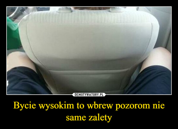 Bycie wysokim to wbrew pozorom nie same zalety –  