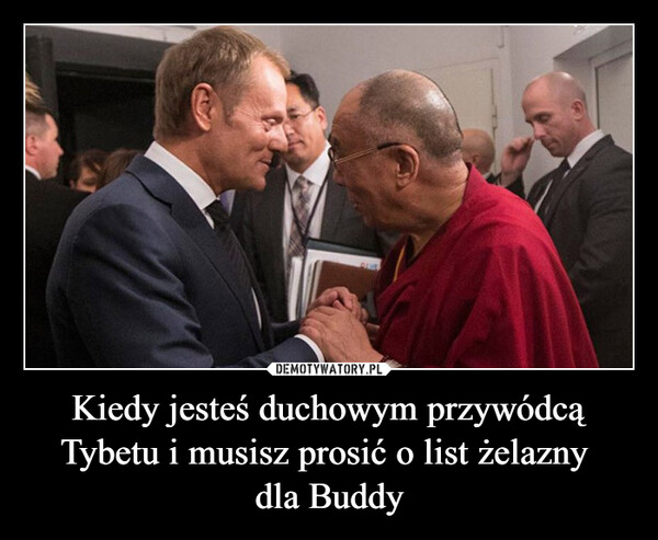 Kiedy jesteś duchowym przywódcą Tybetu i musisz prosić o list żelazny dla Buddy –  2010