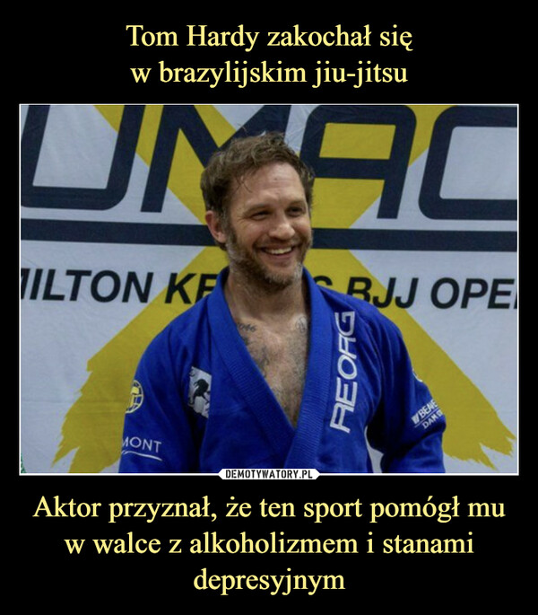 Aktor przyznał, że ten sport pomógł mu w walce z alkoholizmem i stanami depresyjnym –  UNACFILTON KEMONTBJJ OPEREORGWBEAEDAME