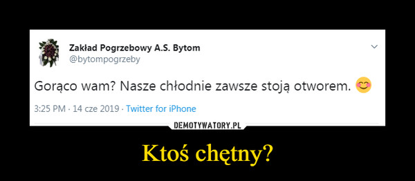 Ktoś chętny? –  