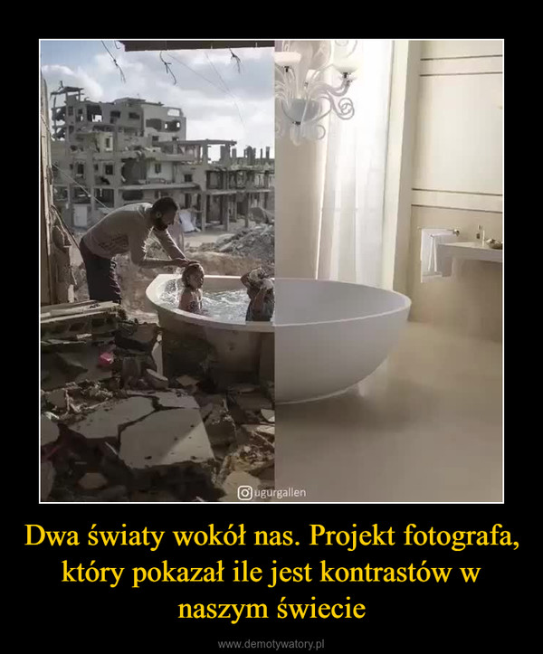 Dwa światy wokół nas. Projekt fotografa, który pokazał ile jest kontrastów w naszym świecie –  