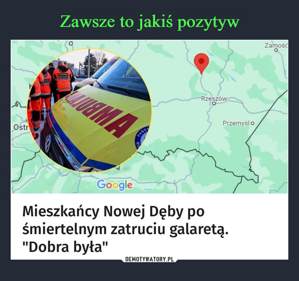  –  OstrRATOWWINMEDYCZNYOLAJURMAPANSRzeszówPrzemyśl oGoogleMieszkańcy Nowej Dęby pośmiertelnym zatruciu galaretą."Dobra była"Zamość