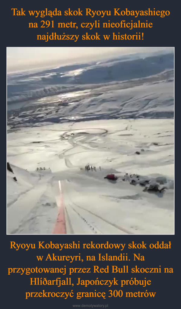 Ryoyu Kobayashi rekordowy skok oddał w Akureyri, na Islandii. Na przygotowanej przez Red Bull skoczni na Hlíðarfjall, Japończyk próbuje przekroczyć granicę 300 metrów –  CUMBE