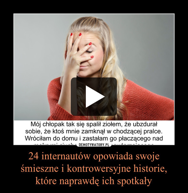 24 internautów opowiada swojeśmieszne i kontrowersyjne historie,które naprawdę ich spotkały –  