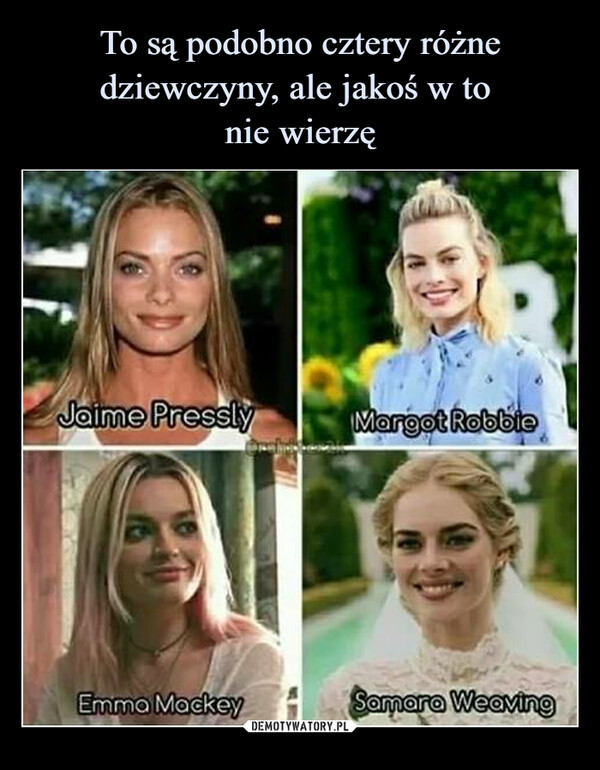  –  Jaime Pressly Margot Robbie Emma Mackey Samara Weaving