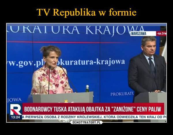  –  UKATURA KRAJOWw.gov.pl okuratura-krajowaPROKURATUNA ŻYWJOWAR BODNAROWCY TUSKA ATAKUJĄ OBAJTKA ZA "ZANIŻONE" CENY PALIW13:24 A PIERWSZĄ OSOBĄ Z RODZINY KRÓLEWSKIEJ, KTÓRA ODWIEDZIŁA TEN KRAJ OD P