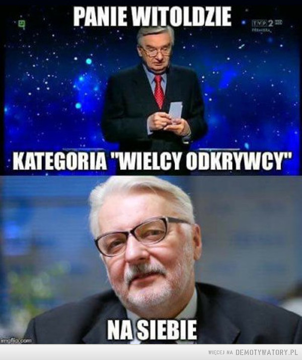 Ile może zwykłe przejęzyczenie –  PANIE WITOLDZIE, KATEGORIA "WIELCY ODKRYWCY"NA SIEBIE