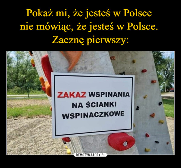  –  ZAKAZ WSPINANIA NA ŚCIANKI WSPINACZKOWE