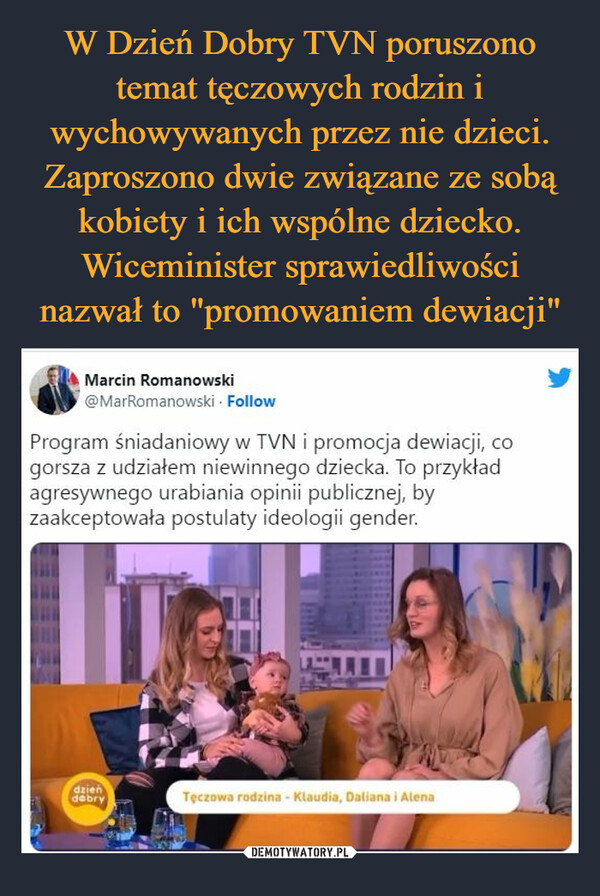  –  Program śniadaniowy w TVN i promocja dewiacji, co gorsza z udziałem niewinnego dziecka. To przykład agresywnego urabiania opinii publicznej, by zaakceptowała postulaty ideologii gender.