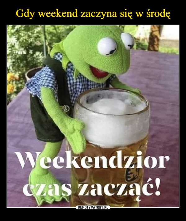  –  Weekendziorczas zacząć!