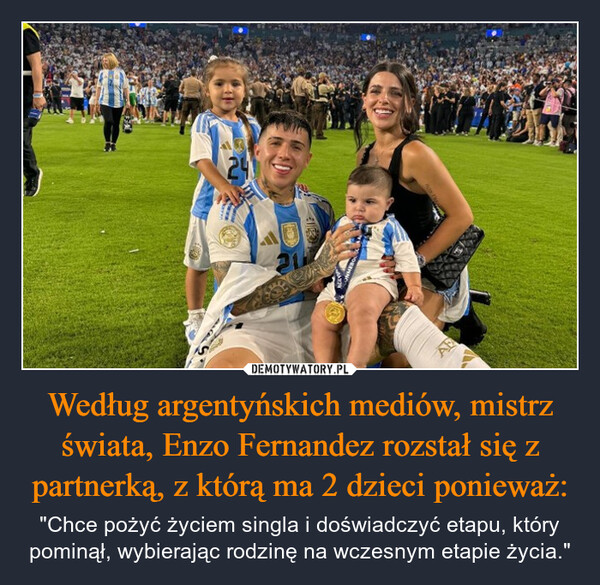 Według argentyńskich mediów, mistrz świata, Enzo Fernandez rozstał się z partnerką, z którą ma 2 dzieci ponieważ: – "Chce pożyć życiem singla i doświadczyć etapu, który pominął, wybierając rodzinę na wczesnym etapie życia." Ab