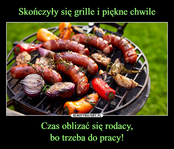 Czas oblizać się rodacy,bo trzeba do pracy! –  