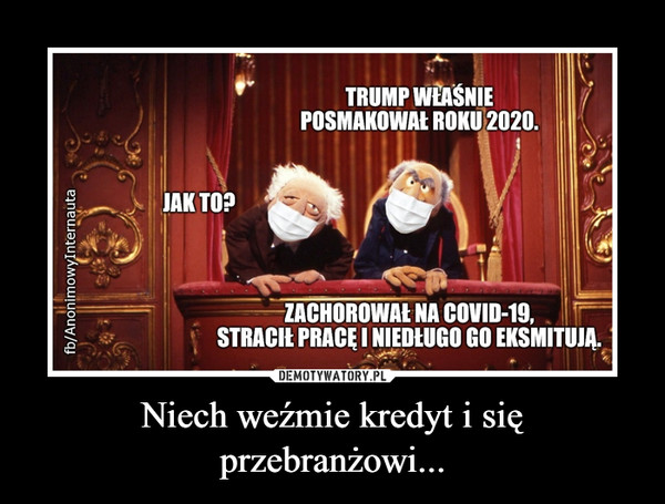 Niech weźmie kredyt i się przebranżowi... –  ILIPSPHILIPSW czymMasz pożyczyć100zł do jutra?mogę panupomóc?