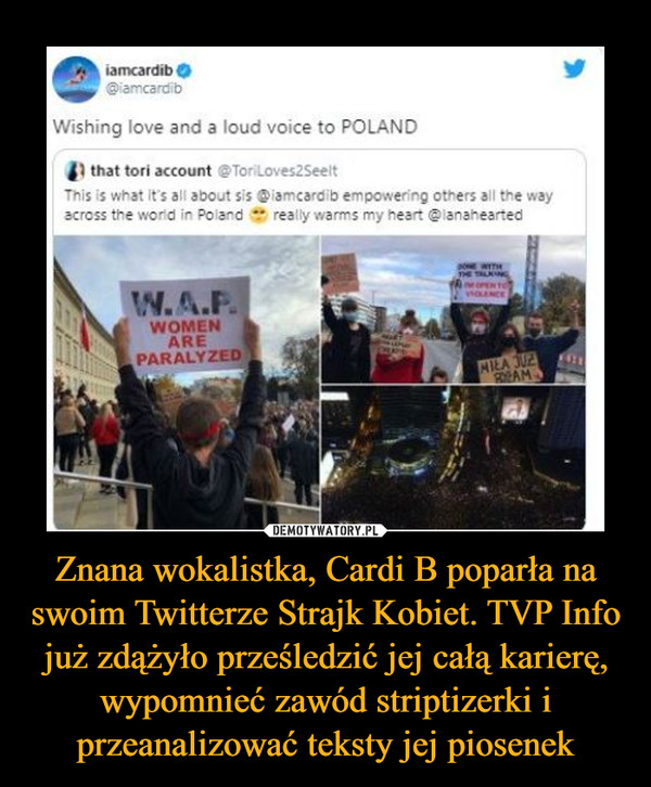 Znana wokalistka, Cardi B poparła na swoim Twitterze Strajk Kobiet. TVP Info już zdążyło prześledzić jej całą karierę, wypomnieć zawód striptizerki i przeanalizować teksty jej piosenek –  