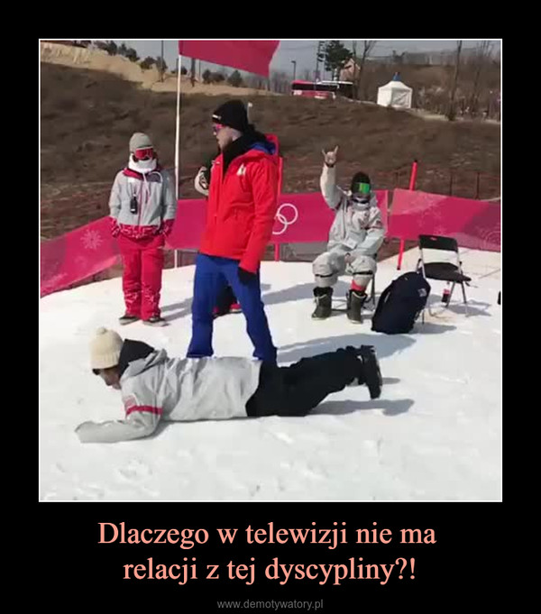 Dlaczego w telewizji nie ma relacji z tej dyscypliny?! –  