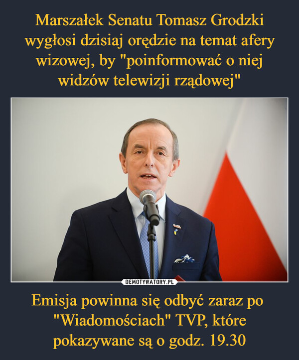 Emisja powinna się odbyć zaraz po "Wiadomościach" TVP, które pokazywane są o godz. 19.30 –  