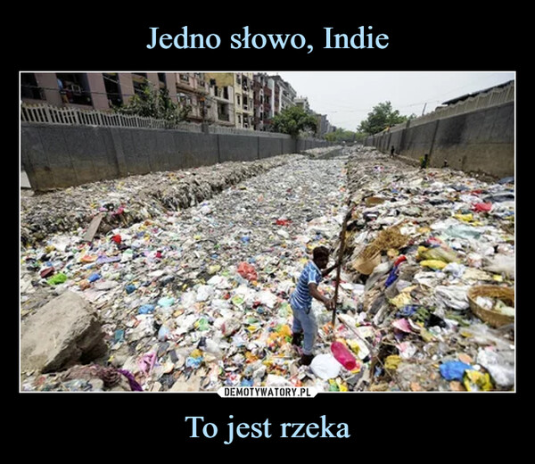 To jest rzeka –  