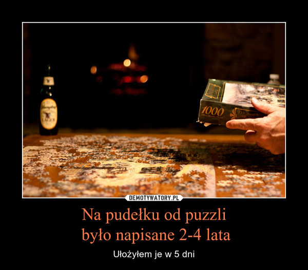 Na pudełku od puzzli było napisane 2-4 lata – Ułożyłem je w 5 dni 