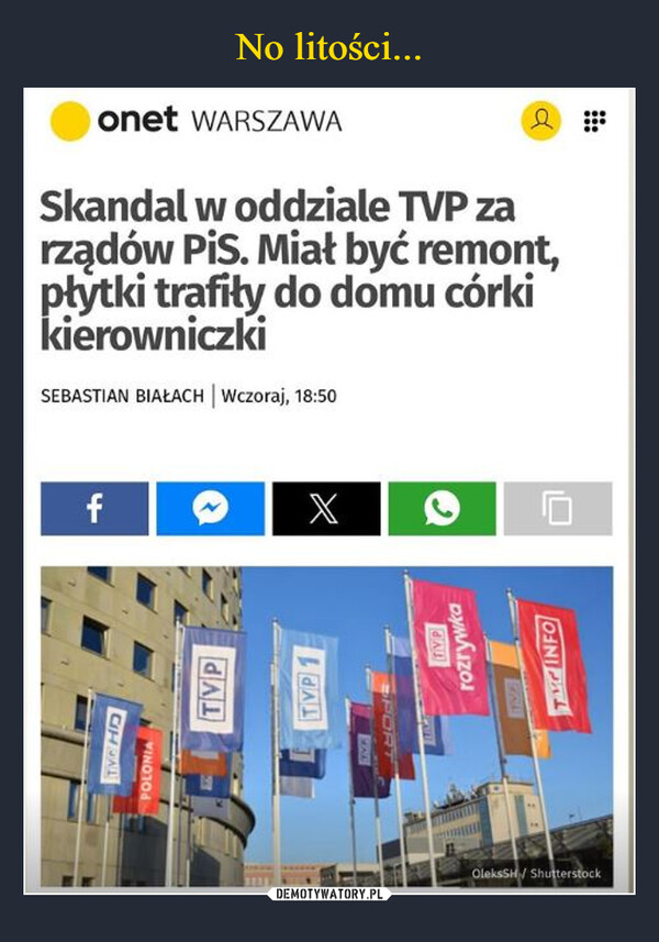  –  TV HDPOLONIATVPfonet WARSZAWASkandal w oddziale TVP zarządów PiS. Miał być remont,płytki trafiły do domu córkikierowniczkiSEBASTIAN BIAŁACH | Wczoraj, 18:50TVP 1SPORTOleksSH/ ShutterstockXTYProzrywkaTINFO