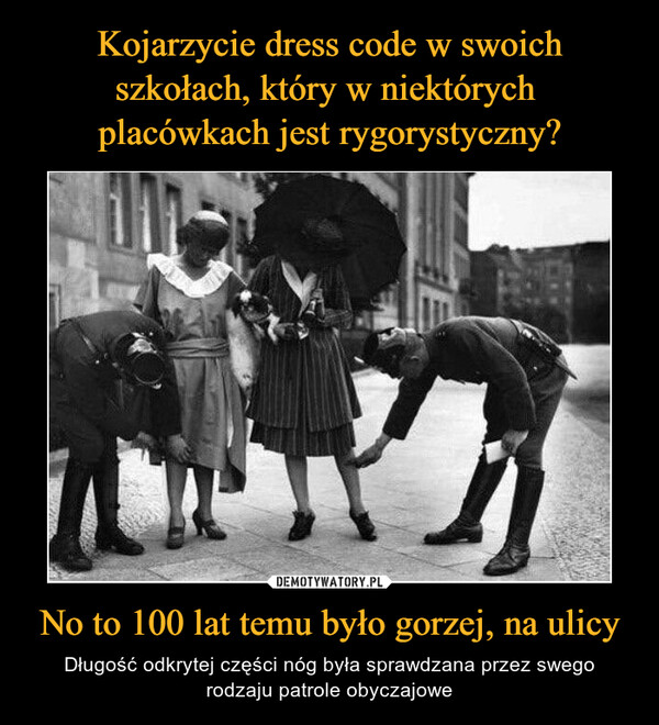 No to 100 lat temu było gorzej, na ulicy – Długość odkrytej części nóg była sprawdzana przez swego rodzaju patrole obyczajowe 