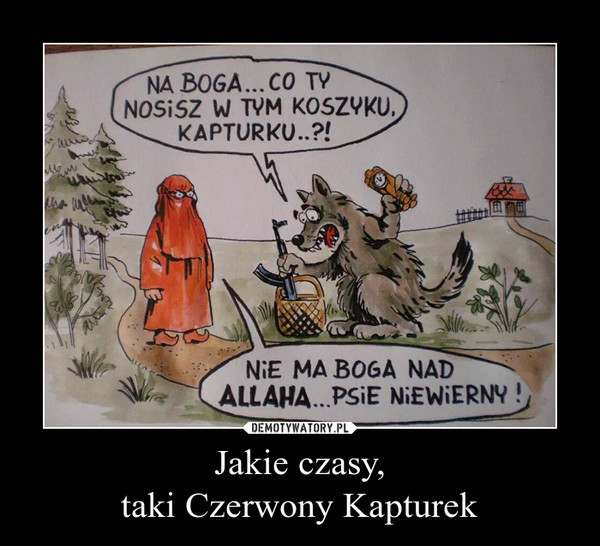 Jakie czasy,taki Czerwony Kapturek –  