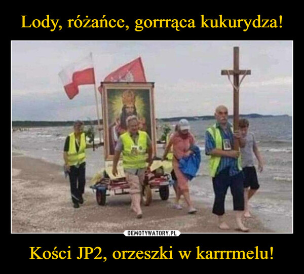 Kości JP2, orzeszki w karrrmelu! –  LODY, RÓŻAŃCE GORRRĄCA KUKURYDZAKOŚCI JP2, ORZESZKI W KARRRMELU