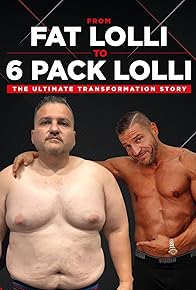 Primary photo for From Fat Lolli to Six Pack Lolli: The Ultimate Transformation Story