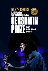 Primary photo for Garth Brooks: The Library of Congress Gershwin Prize for Popular Song