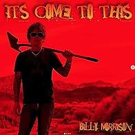 Primary photo for It's Come to This (Billy Morrison)